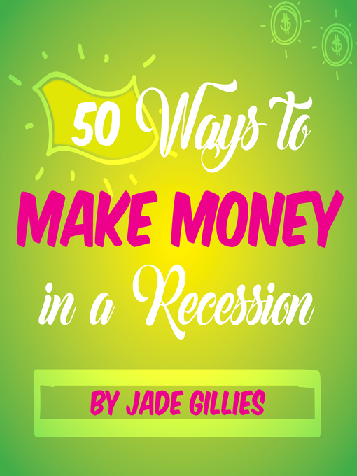 Title details for 50 Ways to Make Money in a Recession by Jade Gillies - Wait list